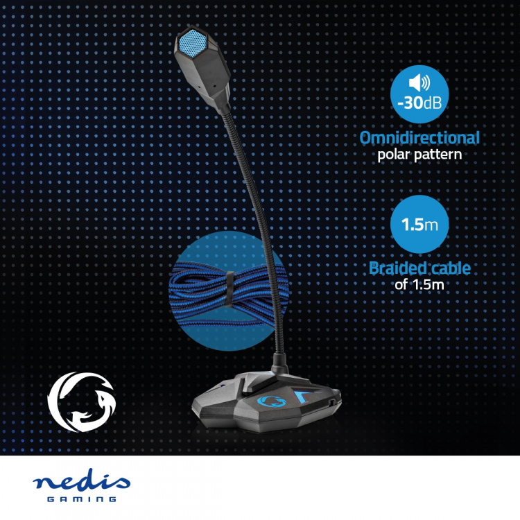 Nedis Gaming Microphone | Used for: Desktop / Notebook | USB | Audio / video / data connections output: 1x 3.5 mm Audio Out | On/Off switch | Headphone output Nedis Gaming Microphone | Used for: Desktop / Notebook | USB | Audio / video / data connections output: 1x 3.5 mm Audio Out | On/Off switch | Headphone output