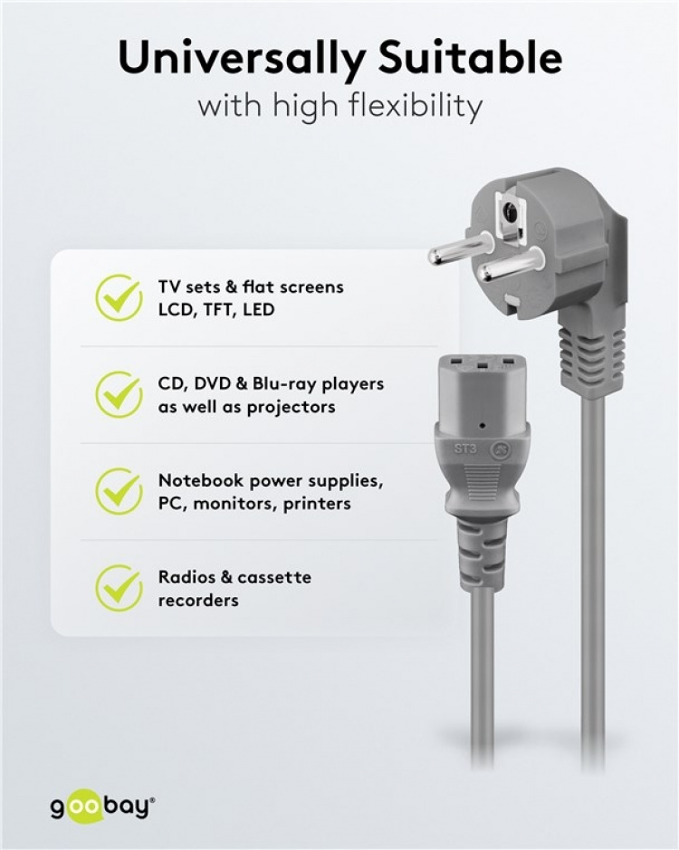 Goobay Angled IEC Cord, 2 m, Grey safety plug (type F, CEE 7/7) > Appliance socket C13 Goobay Angled IEC Cord, 2 m, Grey safety plug (type F, CEE 7/7) > Appliance socket C13