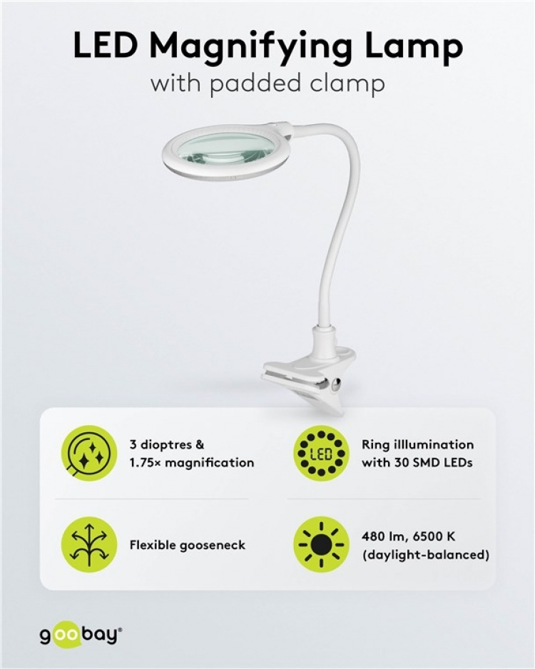 Goobay LED Magnifying Lamp with Clamp, 6 W, white 480 lm, 100 mm glass lens, 1.75x magnification, 3 dioptres Goobay LED Magnifying Lamp with Clamp, 6 W, white 480 lm, 100 mm glass lens, 1.75x magnification, 3 dioptres