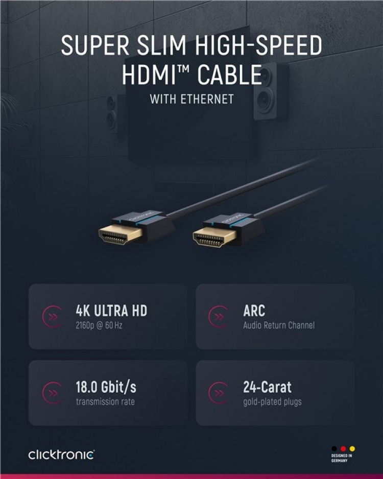 ClickTronic Ultra-Slim High Speed HDMI™ Cable with Ethernet Premium cable | 1x HDMI™ plug 1x HDMI™ plug | 1.5 m | UHD 4K @ 60 Hz ClickTronic Ultra-Slim High Speed HDMI™ Cable with Ethernet Premium cable | 1x HDMI™ plug 1x HDMI™ plug | 1.5 m | UHD 4K @ 60 Hz