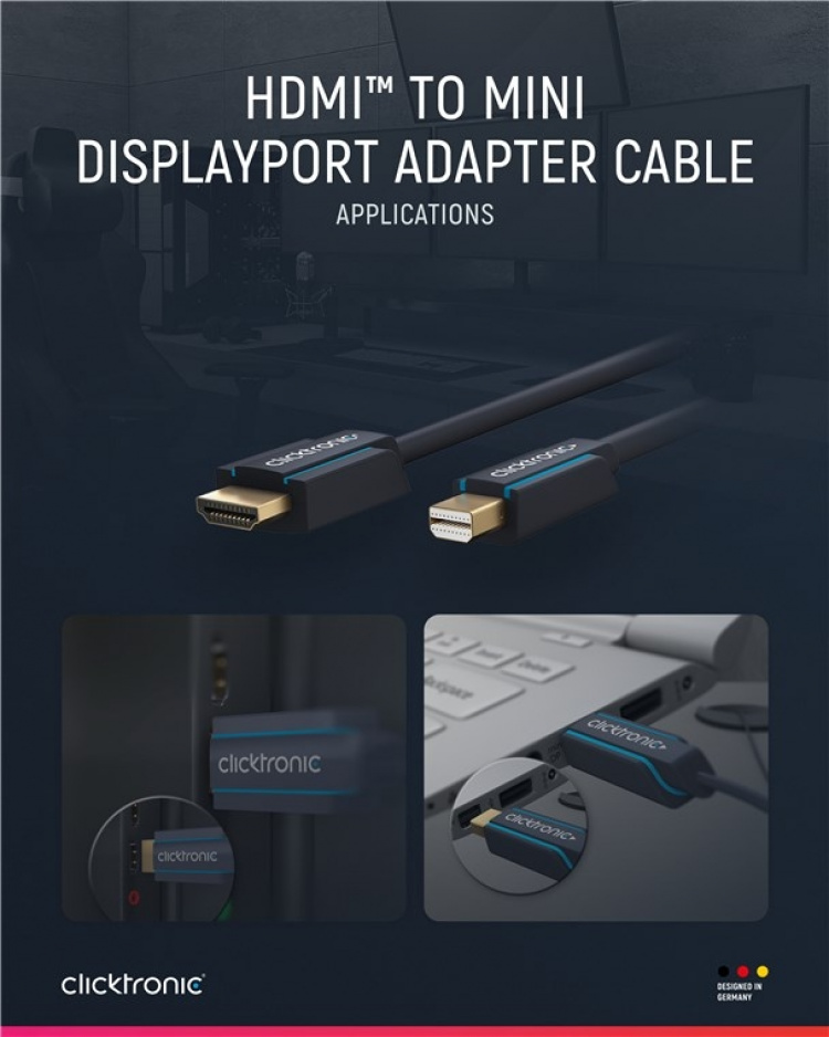 ClickTronic Active Mini DisplayPort™ to HDMI™ Adapter Cable premium cable | 1x mini DisplayPort™ plug >> 1x HDMI™ plug | 1.0 m | UHD 4K @ 30 Hz ClickTronic Active Mini DisplayPort™ to HDMI™ Adapter Cable premium cable | 1x mini DisplayPort™ plug >> 1x HDMI™ plug | 1.0 m | UHD 4K @ 30 Hz